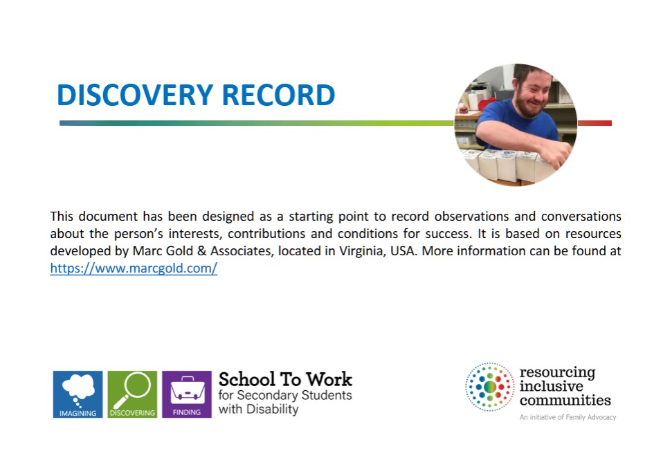 RIC's Cover image of the Discovery Record Workdbook displaying an image of a young man at work and text reading "this document has been designed as a starting point to record observations and conversations about a person's interests, contributions and conditions for success. It is based on resources developed by Marc Gold & Associates, located in Virginia. Logo for School to work and RIC displayed.